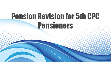 5th CPC Pensioners